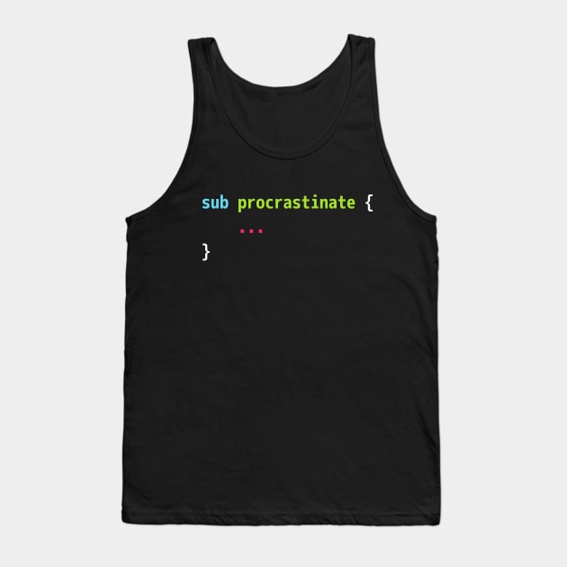 Funny Perl Code Pun Design - sub procrastinate ... Tank Top by geeksta